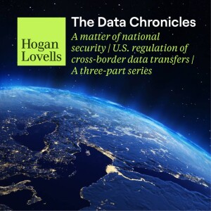 A matter of national security | U.S. regulation of cross-border data transfers - The impact on the health and life sciences industry