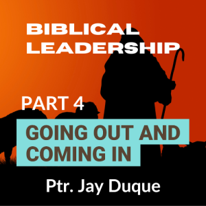 Biblical Leadership (Part 4 - Going Out & Coming In)