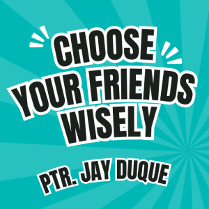 Choose Your Friends Wisely