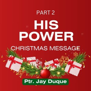 His Power (Christmas Message - Part 2)