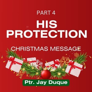 His Protection (Christmas Message - Part 4)