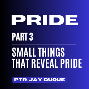 Pride (Part 3 - Small Things That Reveal Pride)