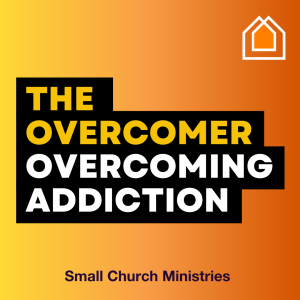 The Overcomer (Part 2) - Overcoming Addiction