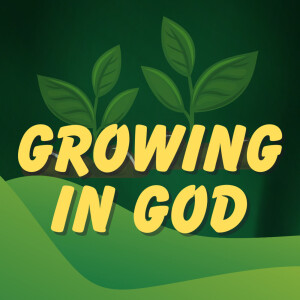 Growing in God (Part 1) - Prayer