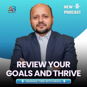 When to review your goals and progress | Boost Success with Akhil Baheti