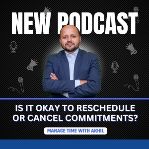 When is it okay to reschedule or cancel commitments?