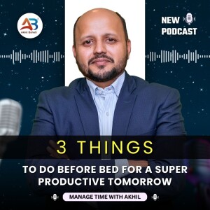 3 Things to Do Before Bed for a Super Productive Tomorrow | With Akhil Baheti