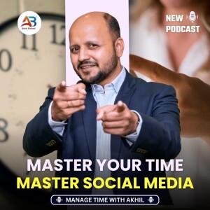 Social Media Detox | Balance Your Digital Life with Akhil Baheti