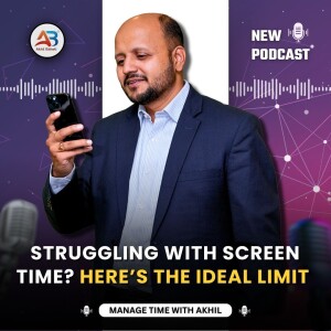 Struggling with Screen Time? Here’s the Ideal Limit | Learn with Time Coach Akhil Baheti