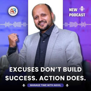 Excuses Don’t Build Success. Action Does. | Learn from Akhil Baheti