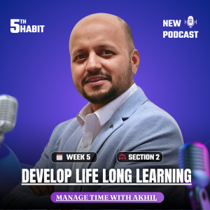 Develop Life Long Learning - Long Term Habit - Fifth Habit Second Section - 10 week 10 habits challenge