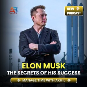 Elon Musk: The Secrets of His Success and How You Can Apply Them | By #AkhilBaheti