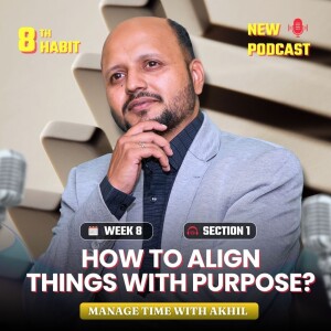 How to Align things with Purpose - Task Based Activities - Eighth Habit First section - 10 week 10 habits challenge