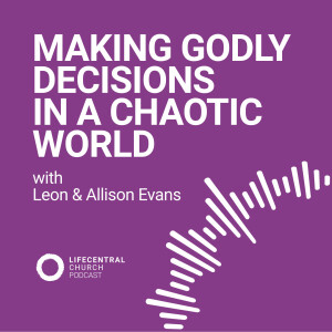 Changes & Choices - Making Godly Decisions in a Chaotic World