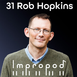 Ep31 Positive Future Projection - Rob Hopkins