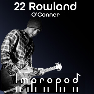Ep22 Growing up and the Anatomy of music - Rowland O’Conner