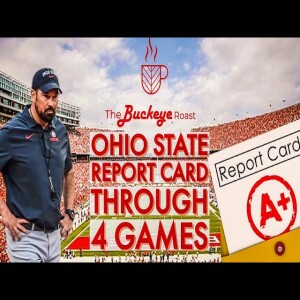 The Buckeye Roast: Ohio state Report Card Through 4 Weeks