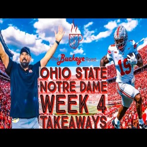 The Buckeye Roast: Ohio State Notre Dame Takeaways