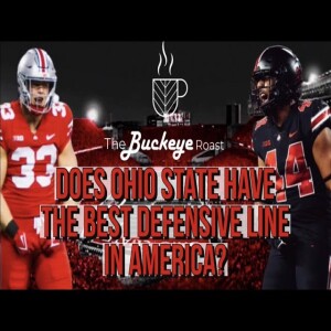 Buckeye Roast: Does Ohio State have The Best Defensive Line in America?