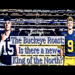 Buckeye Roast: Is there a new King of the North?