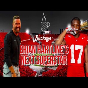 Buckeye Roast: Brian Hartline’s Next Superstar