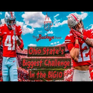 The Buckeye Roast: Ohio State’s Toughest Remaining Matchups