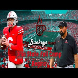 The Buckeye Roast: Ohio State Begins Fall Camp