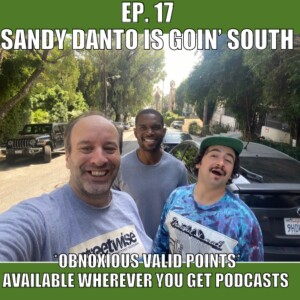 Ep.17 Sandy Danto is Goin’ South