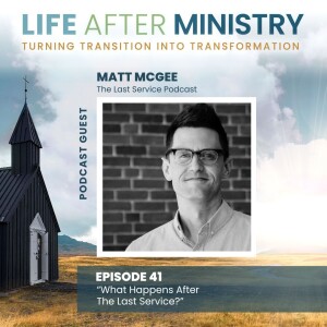 What Happens After The Last Service? (featuring Matt McGee)