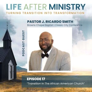Transitions In The African American Church (featuring J. Ricardo Smith)
