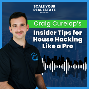 Craig Curelop’s Insider Tips for House Hacking Like a Pro