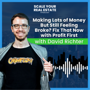 Making Lots of Money But Still Feeling Broke? Fix That Now with Profit First with David Richter!