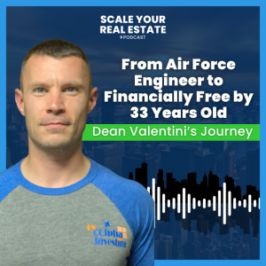 From Air Force Engineer to Financially Free by 33 Years Old: Dean Valentini’s Journey