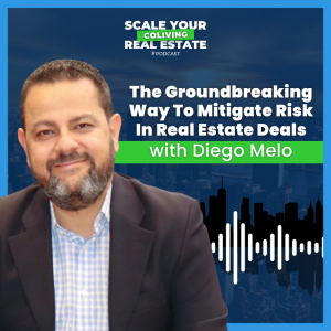 The Groundbreaking Way To Mitigate Risk In Real Estate Deals With Diego Melo