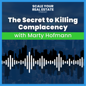 The Secret to Killing Complacency with Marty Hofmann