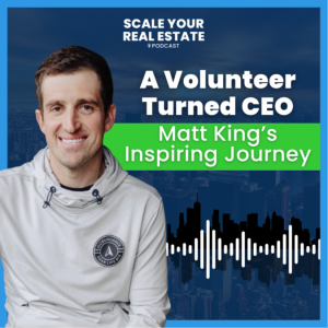 A Volunteer Turned CEO: Matt King’s Inspiring Journey