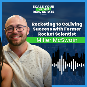 Rocketing to CoLiving Success with Former Rocket Scientist Miller McSwain