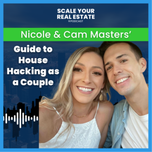 Nicole and Cameron Masters’ Guide to House Hacking as a Couple