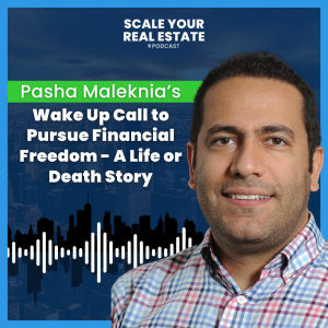 Pasha Maleknia’s Wake Up Call to Pursue Financial Freedom - A Life or Death Story
