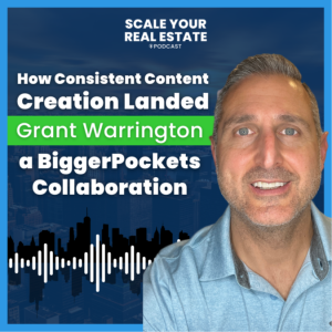 How Consistent Content Creation Landed Grant Warrington a BiggerPockets Collaboration