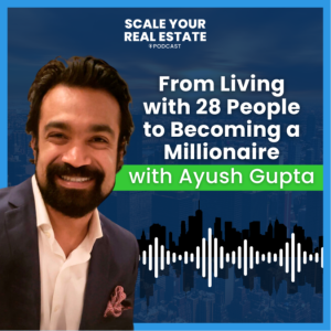 From Living with 28 People to Becoming a Millionaire with Ayush Gupta