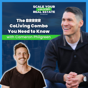 The BRRRR CoLiving Combo You Need to Know with Cameron Philgreen