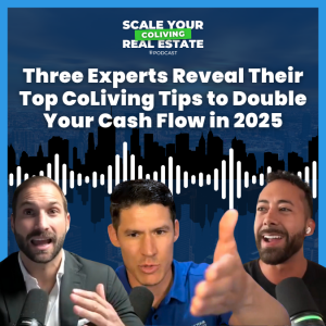 Three Experts Reveal Their Top CoLiving Tips to Double Your Cash Flow in 2025