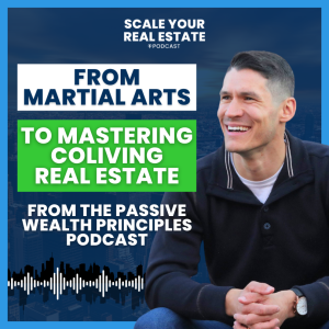 From Martial Arts to Mastering CoLiving Real Estate with Sam Wegert (Passive Wealth Principles Podcast)