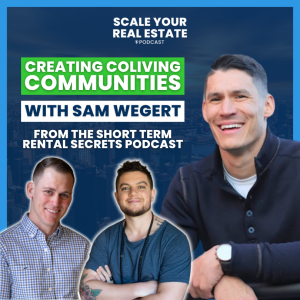 Creating CoLiving Communities with Sam Wegert (Short Term Rental Secrets)