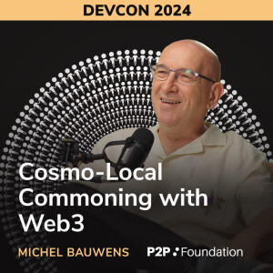 Cosmo-Local Commoning with Web3 - Michel Bauwens (P2P Foundation)