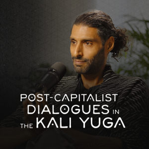 Post-Capitalist Dialogues in the Kali Yuga - Alnoor Ladha (Brave Earth)