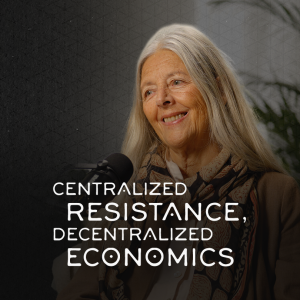 Centralized Resistance, Decentralized Economics - Helena Norberg-Hodge (Local Futures)