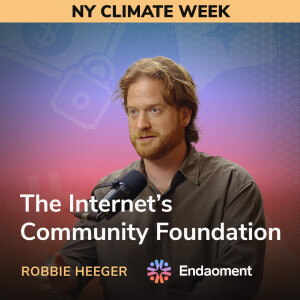 The Internet’s Community Foundation - Robbie Heeger (Endaoment)