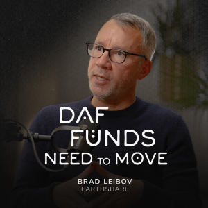 DAF Funds Need to Move - Brad Leibov (EarthShare)